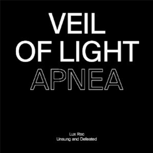 VEIL OF LIGHT / SLEEP FOREVER - APNEA / DETER - Lux Rec