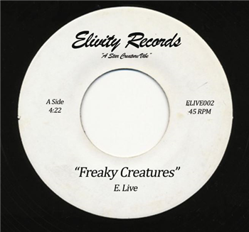 E. Live - FREAKY CREATURES 7" - ELIVITY RECORDS