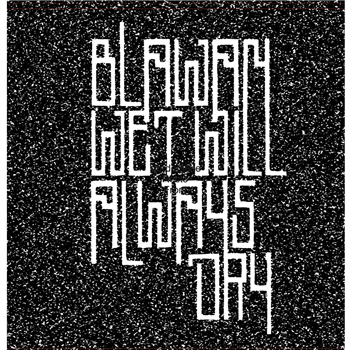 Blawan - Wet Will Always Dry - 2X12" - Ternesc