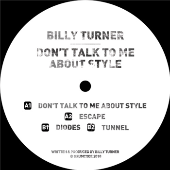 Billy Turner - Dont Talk To Me About Style - DRUMCODE LIMITED