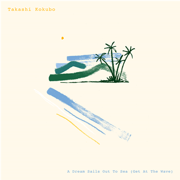Takashi Kokubo - A Dream Sails Out To Sea (Get At The Wave) - Lag Records