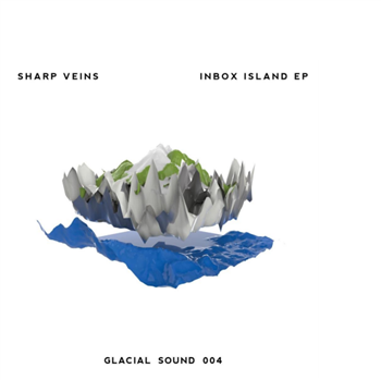 Sharp Veins - Inbox Island EP - Glacial Sound