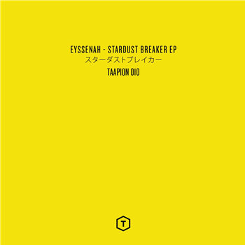 Eyssenah - Stardust Breaker EP - Taapion Records
