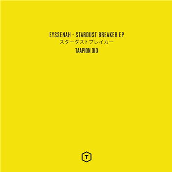 Eyssenah - Stardust Breaker EP - Taapion Records Eyssenah - Stardust Breaker EP - Taapion Records