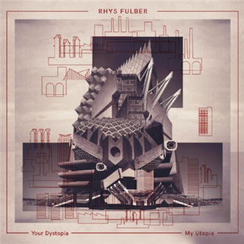 RHYS FULBER - YOUR DYSTOPIA, MY UTOPIA - Sonic Groove