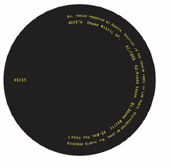 HUERTA - Drunk Mystic EP - OSCILLAT MUSIC HUERTA - Drunk Mystic EP - OSCILLAT MUSIC