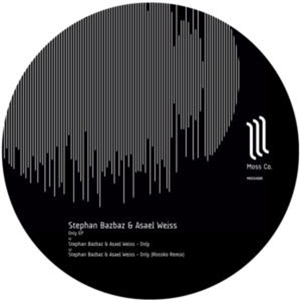 STEPHAN BAZBAZ & ASAEL WEISS - ONLY EP - MOSS. CO