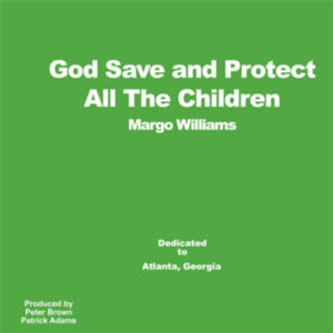 MARGO WILLIAMS - GOD SAVE AND PROTECT ALL THE CHILDREN - GOLDEN FLAMINGO RECORDS