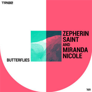 ZEPHERIN SAINT & MIRANDA NICOLE - BUTTERFLIES - TRIBE RECORDS