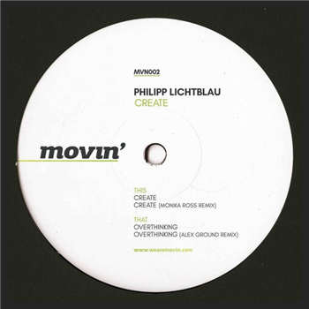 Philipp Lichtblau - CREATE ( MONIKA ROSS / ALEX GROUND RMX) - MOVIN