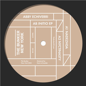 ABBY ECHIVERRI - AB INITIO EP - THE BUNKER NEW YORK ABBY ECHIVERRI - AB INITIO EP - THE BUNKER NEW YORK