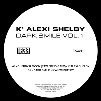 K’ALEXI SHELBY - DARK SMILES VOL 1 EP (2 x 12) - Tuskegee Music K’ALEXI SHELBY - DARK SMILES VOL 1 EP (2 x 12) - Tuskegee Music