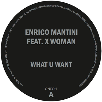 Enrico Mantini feat. X Woman - What U Want - Only One Music