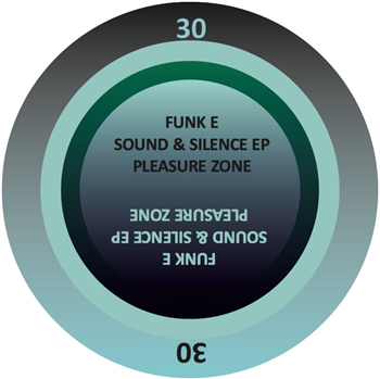 FUNK E - Sound & Silence EP - PLEASURE ZONE FUNK E - Sound & Silence EP - PLEASURE ZONE
