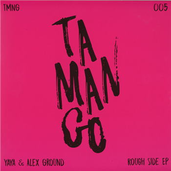 Yaya & AlexGround - Rough Side EP - Tamango Records