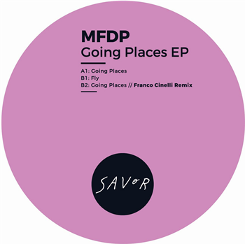 MFDP - Going Places EP - Savor Music MFDP - Going Places EP - Savor Music