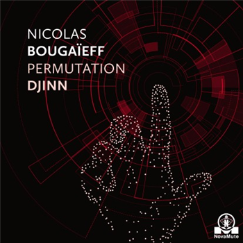 Nicolas Bougaieff - Permutation Djinn - NovaMute Nicolas Bougaieff - Permutation Djinn - NovaMute