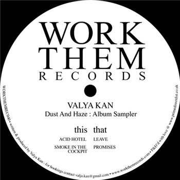 Valya Kan - Dust And Haze : Album Sampler - WORK THEM RECORDS