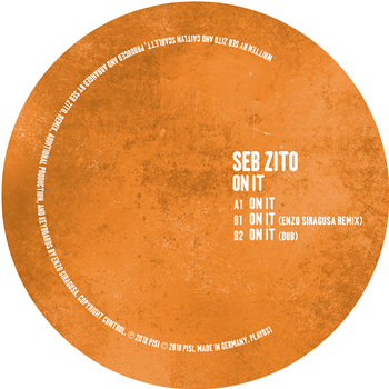 SEB ZITO - ON IT (INCLUDING ENZO SIRAGUSA REMIX) - PLAY IT SAY IT
