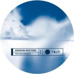 Session Restore - Time And Again EP [incl. Stojche Remix] - rauh