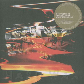 Orlando Voorn - Waveforms Ahead - Body Works Orlando Voorn - Waveforms Ahead - Body Works