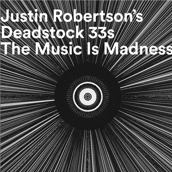 Justin Robertsons Deadstock 33s - The Music Is Madness (To Those Who Cannot Hear It) - Darkroom Dubs