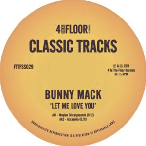 BUNNY MACK - LET ME LOVE YOU (INC. DJ GREGORY & MOPLEN REMIXES) - 4 TO THE FLOOR