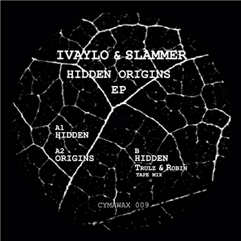 Ivaylo & Slammer - Hidden Origins EP (Incl. Trulz & Robin Tape Mix) - Cymawax