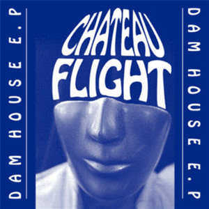 CHATEAU FLIGHT - DAM HOUSE EP (2 x 12) - Versatile Records