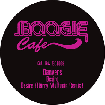 Danvers - Desire EP - Boogie Cafe Danvers - Desire EP - Boogie Cafe