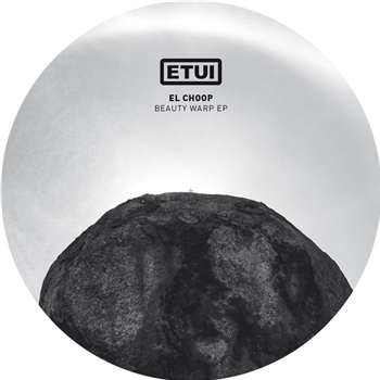 EL CHOOP - BEAUTY WARP EP - Etui Records