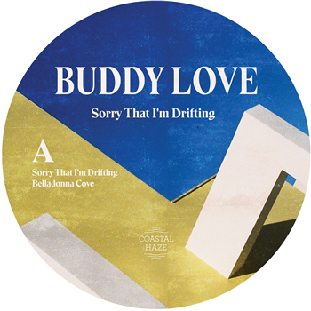 Buddy Love - Sorry That Im Drifting (Incl Florist Remix) - Coastal Haze