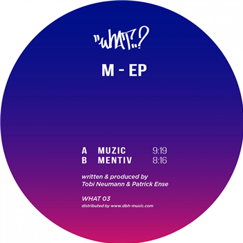 Tobias Neumann & Patrick Ense - M-EP - What?