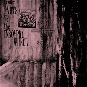 Cyrnai - Parts Of The Insomnic Wheel (?2 X LP) - Dark Entries Cyrnai - Parts Of The Insomnic Wheel (?2 X LP) - Dark Entries