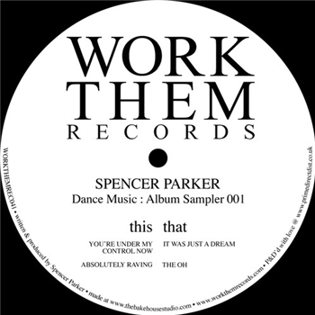 Spencer Parker - Dance Music - Album Sampler 001 - WORK THEM RECORDS
