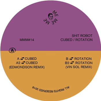 SHIT ROBOT - CUBED/ROTATION (INC. EDMONDSON & VIN SOL REMIXES) - ME ME ME