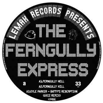 The Ferngully Express / Goiz / Kyle Parker Title: The Ferngully Express EP - LEMAK The Ferngully Express / Goiz / Kyle Parker Title: The Ferngully Express EP - LEMAK