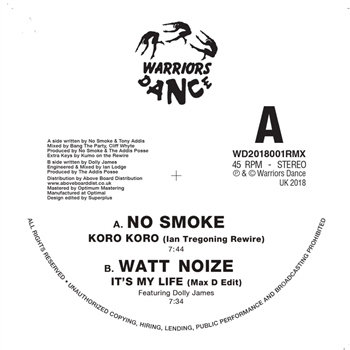 NO SMOKE / WATT NOIZE - KORO KORO (IAN TREGONING REWIRE) / ITS MY LIFE (MAX D EDIT) - WARRIORS DANCE