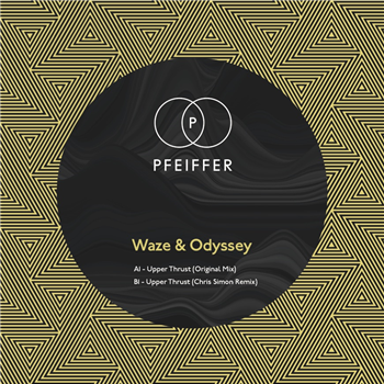 WAZE & ODYSSEY - UPPER THRUST (INC. CHRIS SIMON REMIX) - PFEIFFER