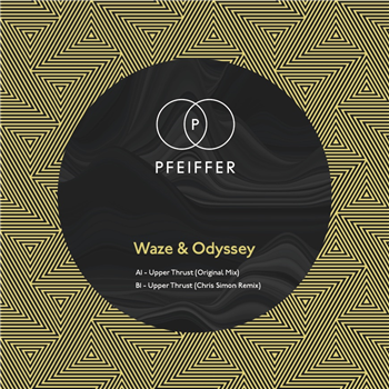 WAZE & ODYSSEY - UPPER THRUST (INC. CHRIS SIMON REMIX) - PFEIFFER WAZE & ODYSSEY - UPPER THRUST (INC. CHRIS SIMON REMIX) - PFEIFFER