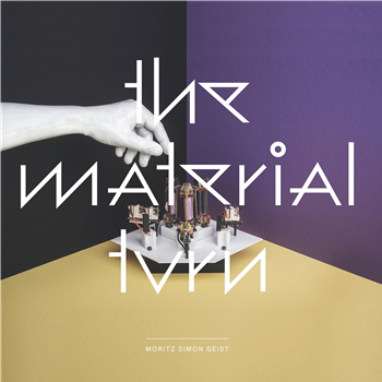 Moritz Simon Geist The Material Turn’ EP - Sonic Robots