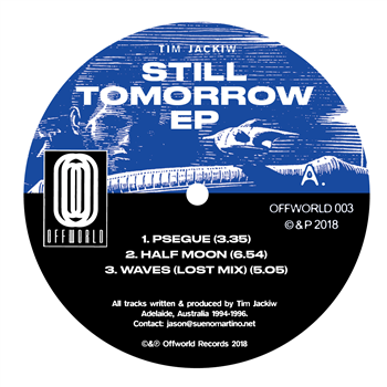 TIM JACKIW - STILL TOMORROW EP - OFFWORLD RECORDS TIM JACKIW - STILL TOMORROW EP - OFFWORLD RECORDS