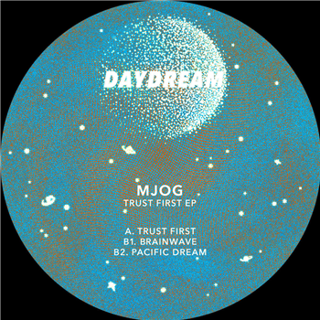 MJOG - Trust First EP - Daydream
