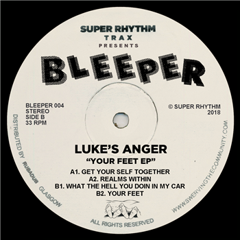 Lukes Anger - Your Feet EP - Super Rhythm Trax / Bleeper