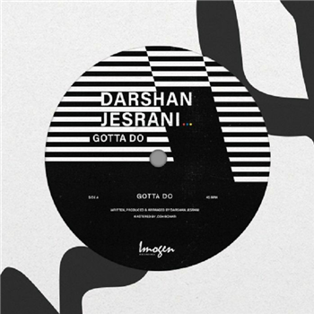 Darshan JESRANI - Gotta Do EP - Imogen Darshan JESRANI - Gotta Do EP - Imogen