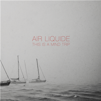 AIR LIQUIDE - THIS IS A MIND TRIP - INTERGALACTIC RESEARCH INSTITUTE FOR SOUND