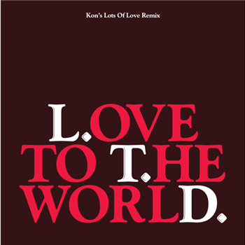 L.T.D. - LOVE TO THE WORLD (KONS LOTS OF LOVE REMIX) - KONTEMPORARY L.T.D. - LOVE TO THE WORLD (KONS LOTS OF LOVE REMIX) - KONTEMPORARY
