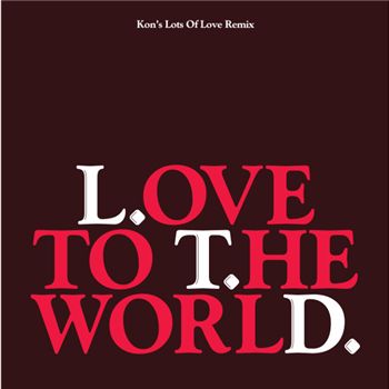 L.T.D. - LOVE TO THE WORLD (KONS LOTS OF LOVE REMIX) 7" - KONTEMPORARY