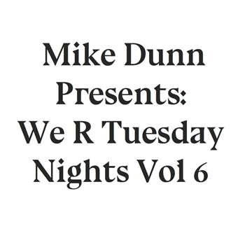 Mike Dunn Presents - We R Tuesday Nights Vol 6 - Mike Dunn Presents