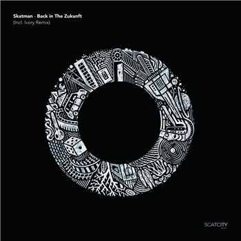 Skatman - Back In The Zukunft Incl. (Ivory Remix) - Scatcity Records Skatman - Back In The Zukunft Incl. (Ivory Remix) - Scatcity Records